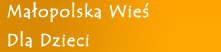 Ma�opolska Wie� Dla Dzieci
